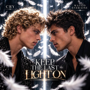 Keep the last light on by Mateo Everaine, CRY