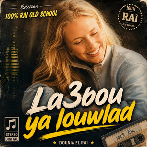 laabou ya lawlad by IA RAI STYLE