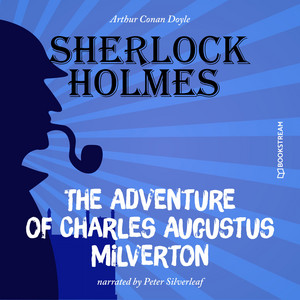 The Adventure of Charles Augustus Milverton (Sherlock Holmes) Audiobook