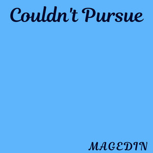 Couldn't Pursue by Magedin