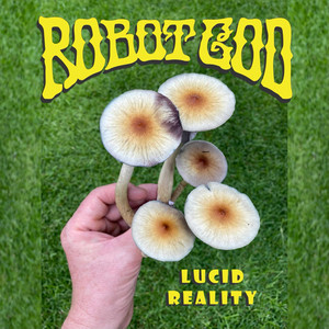 Lucid Reality by Robot God