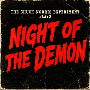 Night Of The Demon by The Chuck Norris Experiment