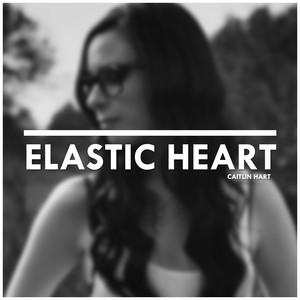 Elastic Heart (Acoustic) by Caitlin Hart