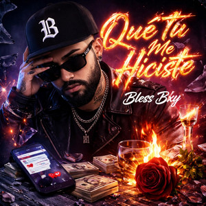 Qué tú me hiciste by Bless Bxy