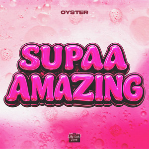 Supaa Amazing by OYSTER