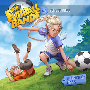 Kapitel 06: Blitzschnell (Folge 47) by Die Fussballbande