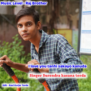 Surendra Kasana Torda - I Love You Tanhi Sakayo Kanuda