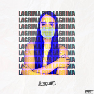 Lagrima por Lagrima by El Bloque 8