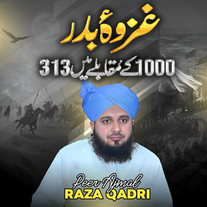 Peer Ajmal Raza Qadri - Gazwa e Badar (1000 Versus 313)