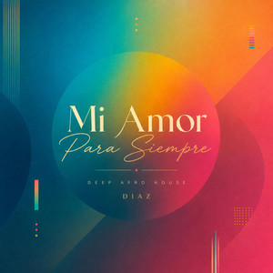 Mi Amor Para Siempre - Deep Afro House by DIAZ