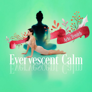 Evervescent Calm by Arlo Zenith