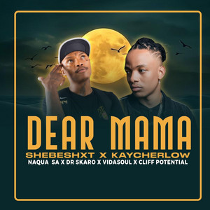 Shebeshxt & kaycherlow - Dear Mama (feat. Naqua SA, Dr Skaro, Vidasoul & Cliff Potential)