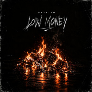 Low Money by MKAstro