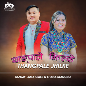 Sanjay Lama Gole - THANGPALE JHILKE (feat. Shana Syangbo)