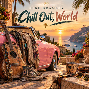 Chill Out, World by Duke Bramley