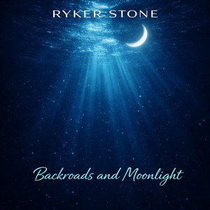 Backroads and Moonlight by RYKER STONE