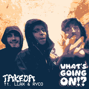 What's Going On? [Prod. Staffy] by Staffy, Takeda, LLax, Ryco