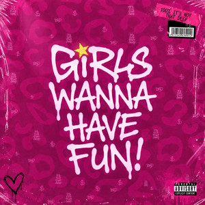 Girls Wanna Have Fun by Jbadass