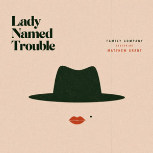 Lady Named Trouble by Family Company, Matthew Grant