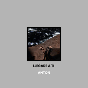 Llegaré A Tí by ANTON