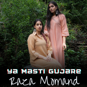Raza Momand - Ya Masti Gujare