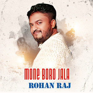 Rohan Raj - Mone Boro Jala
