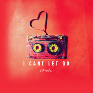 I Can't Let Go - Reggae by Dj Judaz