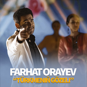 Farhat Orayev - Türkmeniň Gözeli