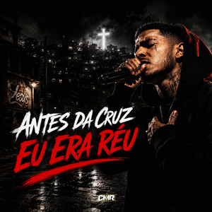 Antes da Cruz Eu Era Réu by Cristo Move Rap