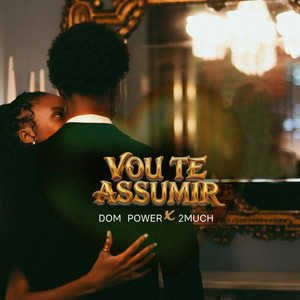 Vou Te Assumir by Dom Power, 2Much