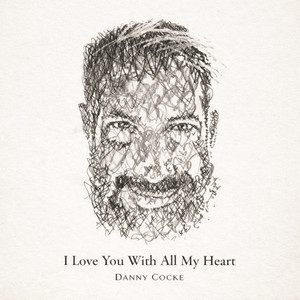 I Love You With All My Heart by Danny Cocke