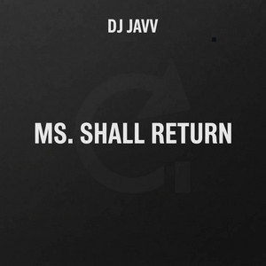 Ms. Shall Return by DJ JAVV