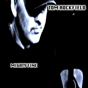 MIGHTY FINE by TOM ROCKFIELD