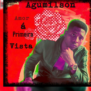 Agumilson - Amor À Primeira Vista