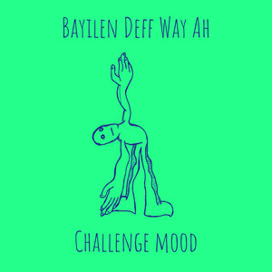 Challenge mood - Bayilen Deff Way Ah