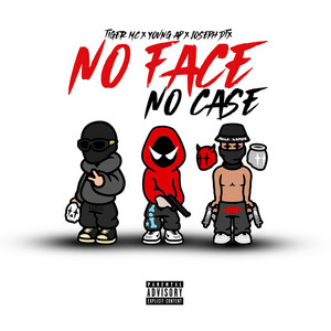 No Face No Case by Joseph DTX, Yovng AP, Tiger Mc