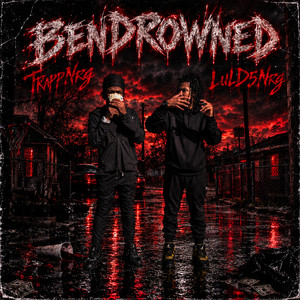 Bendrowned by NOREMORSEGANG, TrappNrg, LulD5Nrg