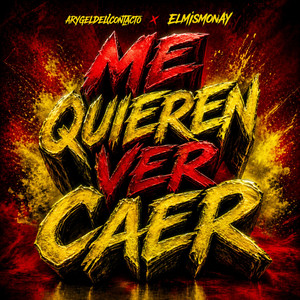 Me Quieren Ver Caer by Arygeldelocontacto, Elmismonay