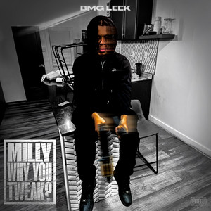 MILLY WHY YOU TWEAK? by BMG Leek
