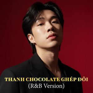 Thanh Chocolate Ghép Đôi - R&B Version by NDMT