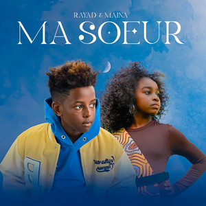 Ma soeur by Rayad, Maina Officiel
