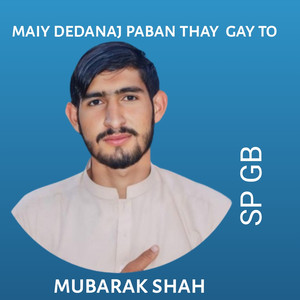 Sp Gb - Maiy Dedanaj Paban Thay Gay To (feat. Mubarak Shah)