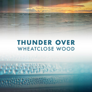 Thunder Over Wheatclose Wood album