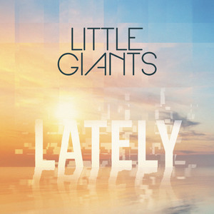 Lately (Love, Love, Love) by Little Giants