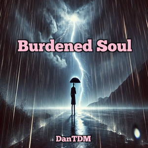 Burdened Soul by DanTDM