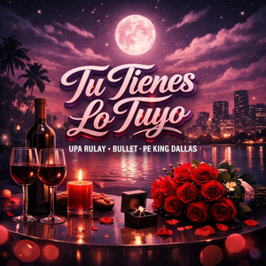 Tu tienes lo Tuyo by Upa Rulay, Bullet Pe, King Dallas