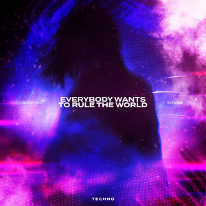 EVERYBODY WANTS TO RULE THE WORLD - TECHNO by BASSTON, STRØBE