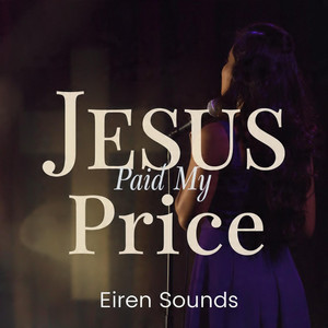 Jesus Paid My Price by Eiren Sounds
