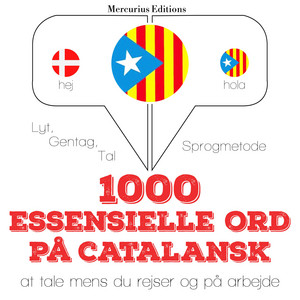 1000 essentielle ord på catalansk (Lyt, gentag, tal: sprogmetode)