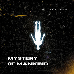 MYSTERY OF MANKIND by dj pressed